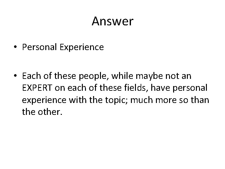 Answer • Personal Experience • Each of these people, while maybe not an EXPERT