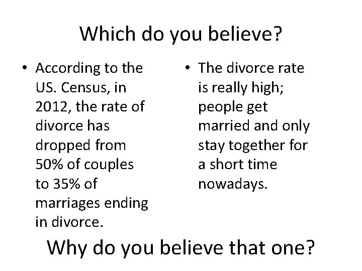 Which do you believe? • According to the US. Census, in 2012, the rate