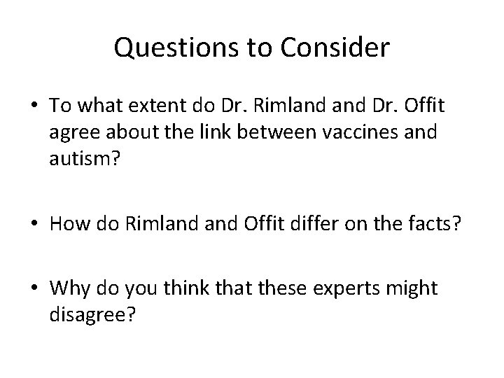 Questions to Consider • To what extent do Dr. Rimland Dr. Offit agree about