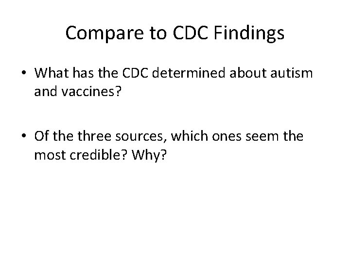 Compare to CDC Findings • What has the CDC determined about autism and vaccines?