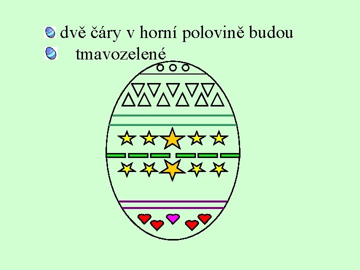 dvě čáry v horní polovině budou tmavozelené 