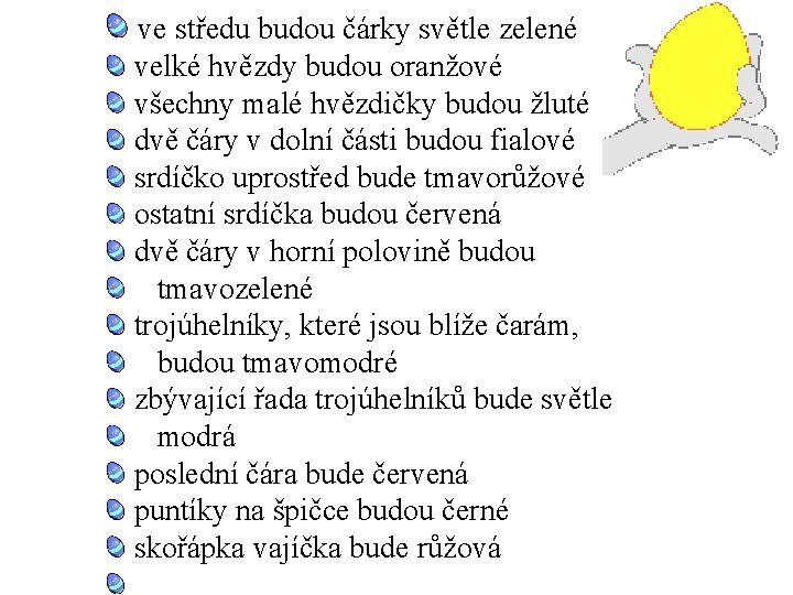 ve středu budou čárky světle zelené velké hvězdy budou oranžové všechny malé hvězdičky budou