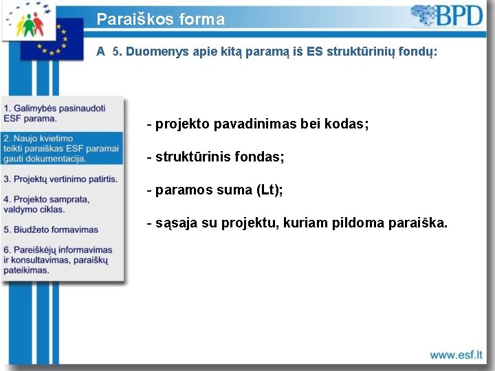 Paraiškos forma A 5. Duomenys apie kitą paramą iš ES struktūrinių fondų: - projekto