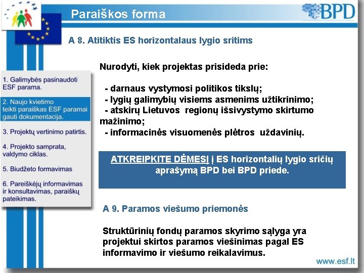 Paraiškos forma A 8. Atitiktis ES horizontalaus lygio sritims Nurodyti, kiek projektas prisideda prie: