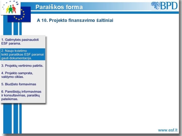 Paraiškos forma A 10. Projekto finansavimo šaltiniai 