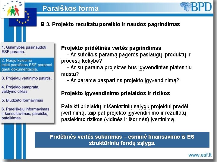 Paraiškos forma B 3. Projekto rezultatų poreikio ir naudos pagrindimas Projekto pridėtinės vertės pagrindimas