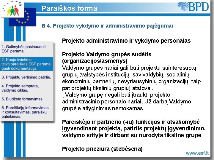 Paraiškos forma B 4. Projekto vykdymo ir administravimo pajėgumai Projekto administravimo ir vykdymo personalas