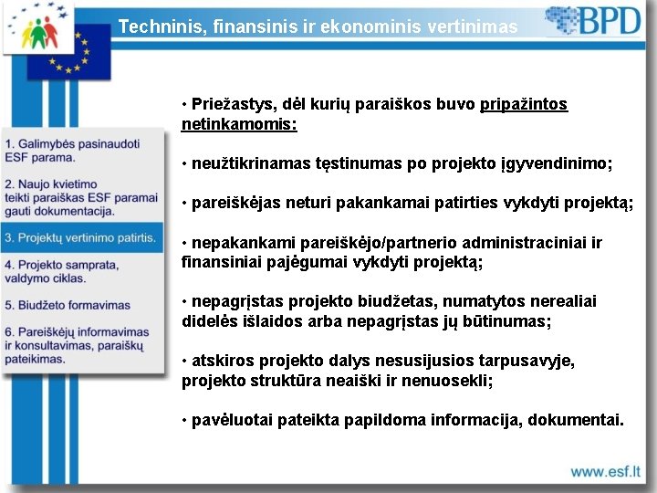 Techninis, finansinis ir ekonominis vertinimas • Priežastys, dėl kurių paraiškos buvo pripažintos netinkamomis: •