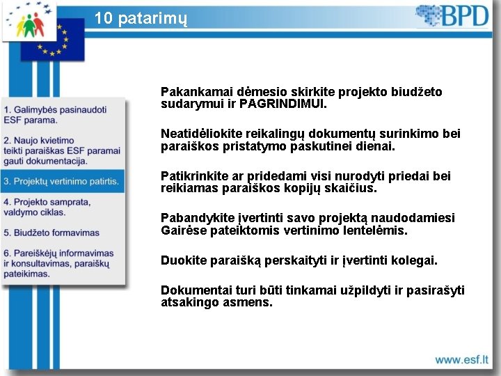 10 patarimų Pakankamai dėmesio skirkite projekto biudžeto sudarymui ir PAGRINDIMUI. Neatidėliokite reikalingų dokumentų surinkimo