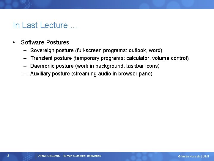 In Last Lecture … • Software Postures – – 2 Sovereign posture (full-screen programs: