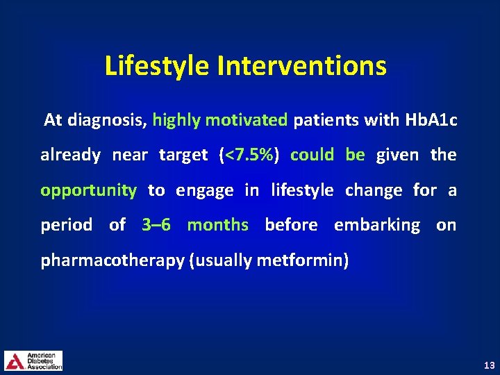 Lifestyle Interventions At diagnosis, highly motivated patients with Hb. A 1 c already near