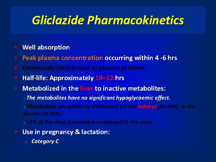 Gliclazide Pharmacokinetics § § § Well absorption Peak plasma concentration occurring within 4 -6