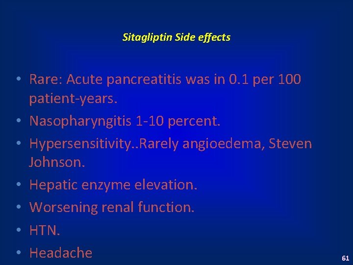 Sitagliptin Side effects • Rare: Acute pancreatitis was in 0. 1 per 100 patient-years.