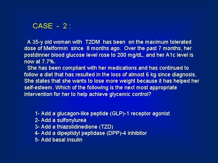 CASE - 2 : A 35 -y old woman with T 2 DM has