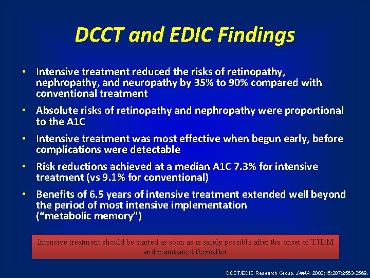 DCCT and EDIC Findings • Intensive treatment reduced the risks of retinopathy, nephropathy, and