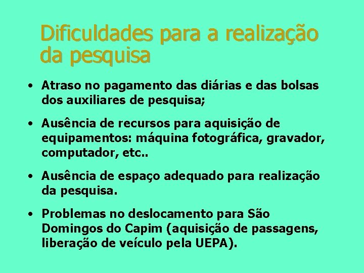 Dificuldades para a realização da pesquisa • Atraso no pagamento das diárias e das