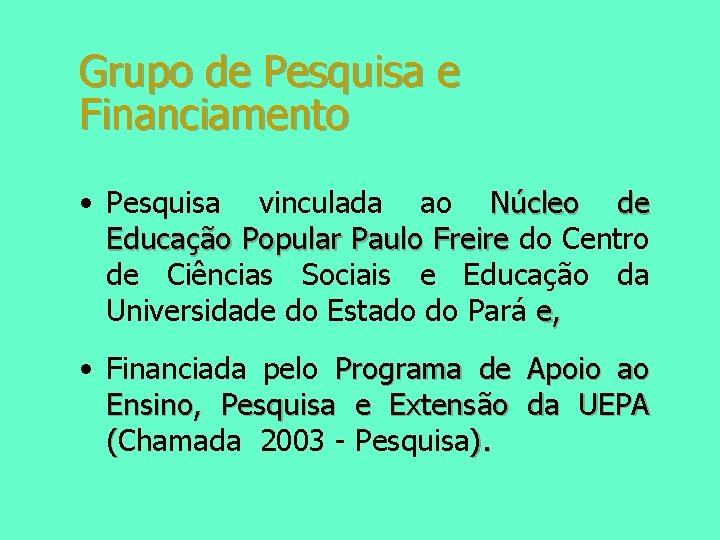 Grupo de Pesquisa e Financiamento • Pesquisa vinculada ao Núcleo de Educação Popular Paulo