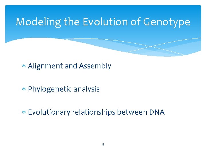 Modeling the Evolution of Genotype Alignment and Assembly Phylogenetic analysis Evolutionary relationships between DNA