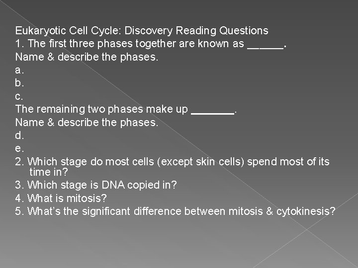 Eukaryotic Cell Cycle: Discovery Reading Questions 1. The first three phases together are known