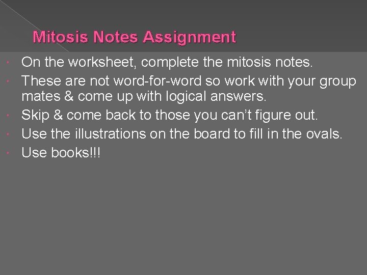 Mitosis Notes Assignment On the worksheet, complete the mitosis notes. These are not word-for-word