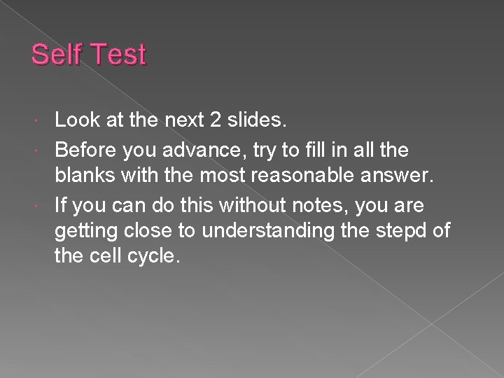 Self Test Look at the next 2 slides. Before you advance, try to fill