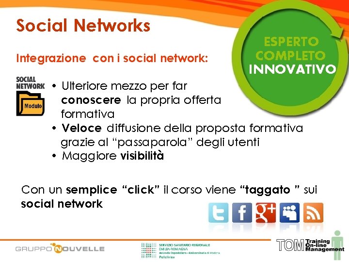 Social Networks Integrazione con i social network: ESPERTO COMPLETO INNOVATIVO • Ulteriore mezzo per