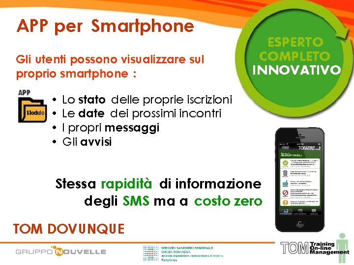 APP per Smartphone Gli utenti possono visualizzare sul proprio smartphone : • • ESPERTO