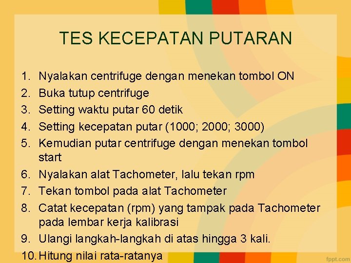 TES KECEPATAN PUTARAN 1. 2. 3. 4. 5. Nyalakan centrifuge dengan menekan tombol ON