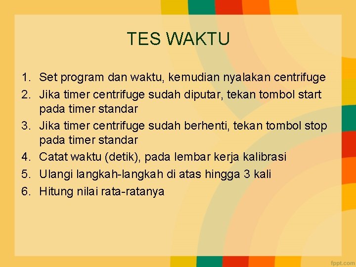 TES WAKTU 1. Set program dan waktu, kemudian nyalakan centrifuge 2. Jika timer centrifuge