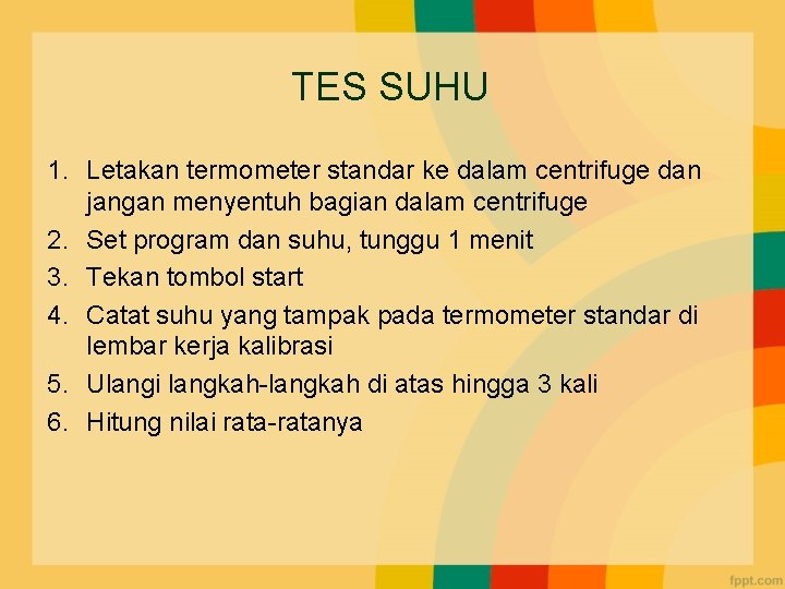 TES SUHU 1. Letakan termometer standar ke dalam centrifuge dan jangan menyentuh bagian dalam
