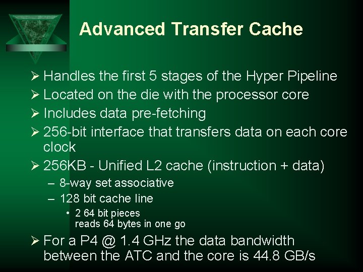 Advanced Transfer Cache Ø Handles the first 5 stages of the Hyper Pipeline Ø