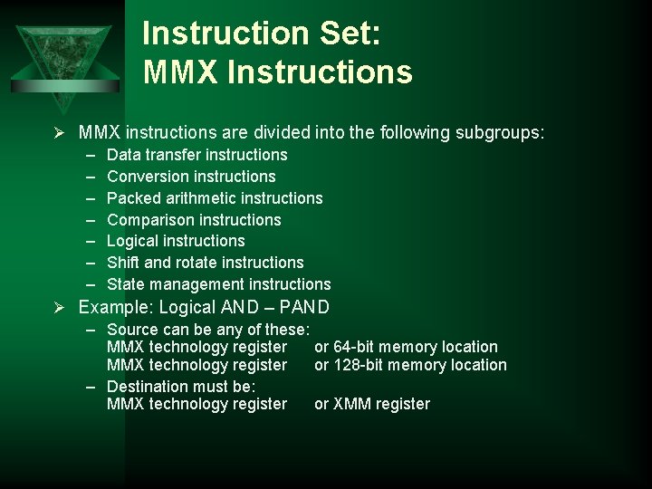 Instruction Set: MMX Instructions Ø MMX instructions are divided into the following subgroups: –