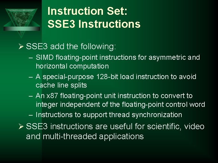 Instruction Set: SSE 3 Instructions Ø SSE 3 add the following: – SIMD floating-point
