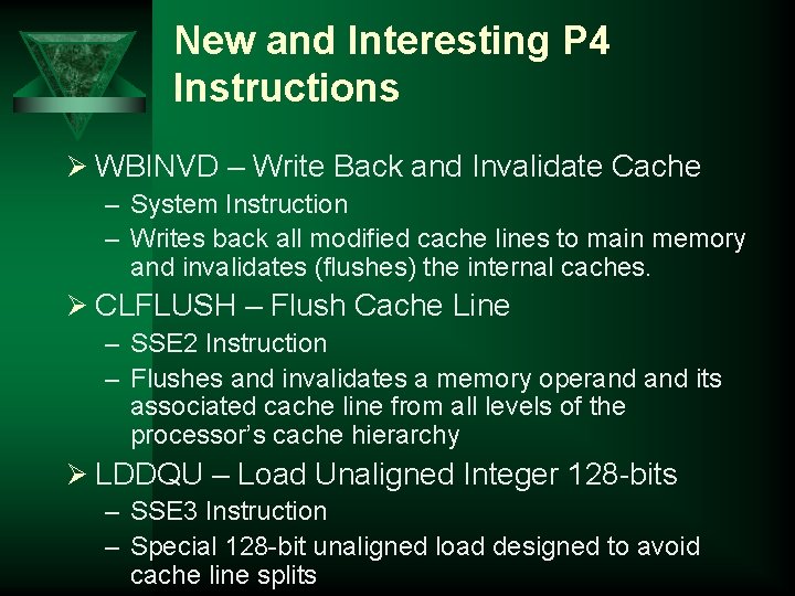 New and Interesting P 4 Instructions Ø WBINVD – Write Back and Invalidate Cache