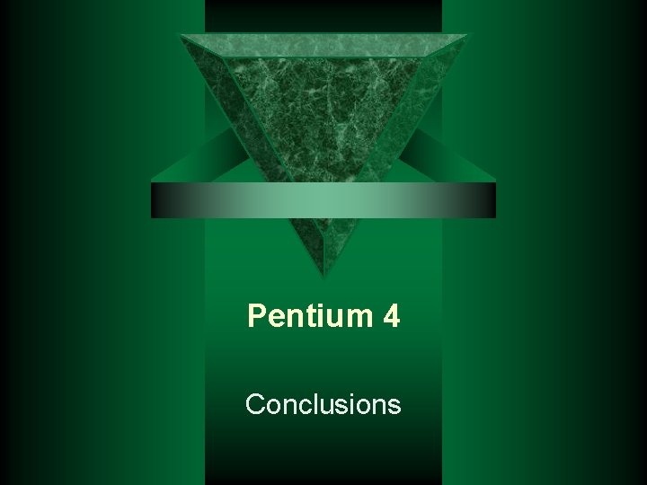 Pentium 4 Conclusions 
