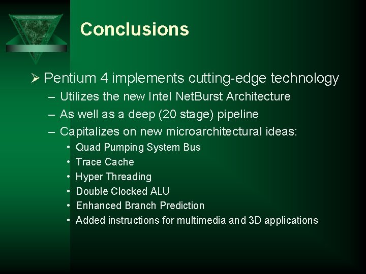 Conclusions Ø Pentium 4 implements cutting-edge technology – Utilizes the new Intel Net. Burst