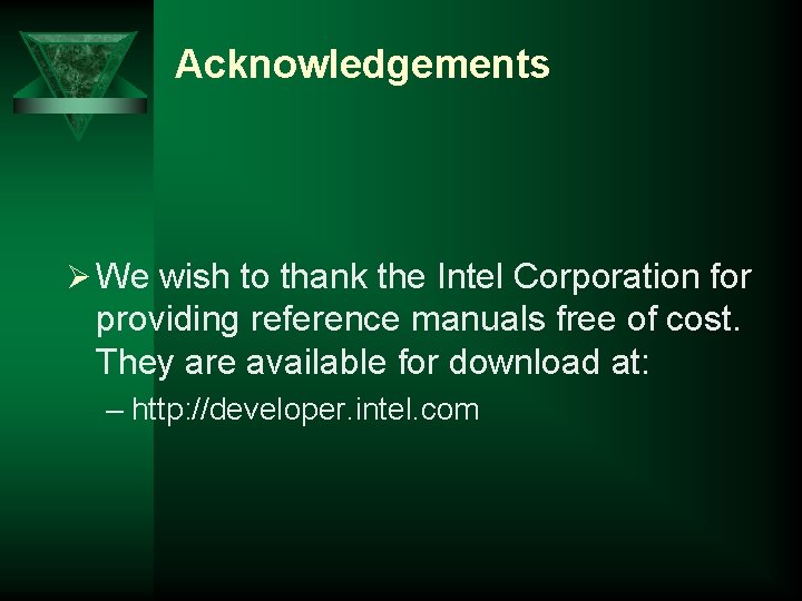 Acknowledgements Ø We wish to thank the Intel Corporation for providing reference manuals free