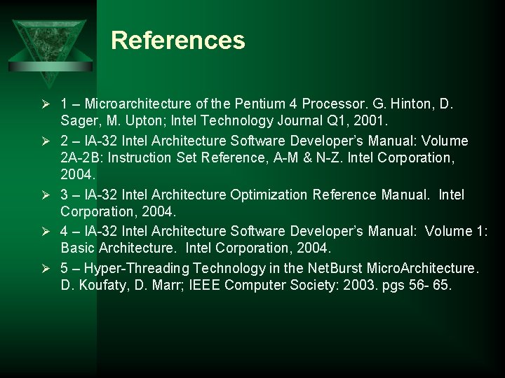 References Ø 1 – Microarchitecture of the Pentium 4 Processor. G. Hinton, D. Ø