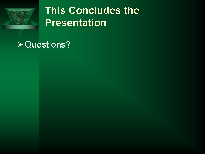 This Concludes the Presentation Ø Questions? 