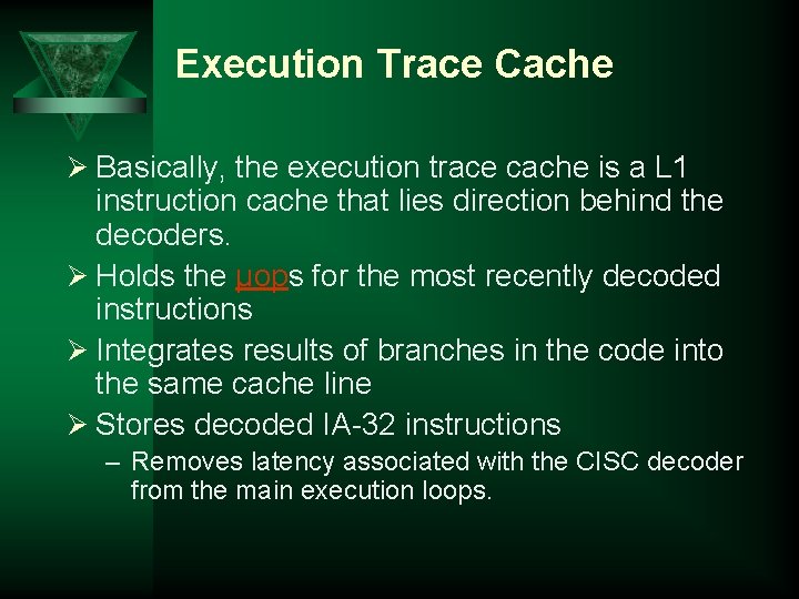 Execution Trace Cache Ø Basically, the execution trace cache is a L 1 instruction