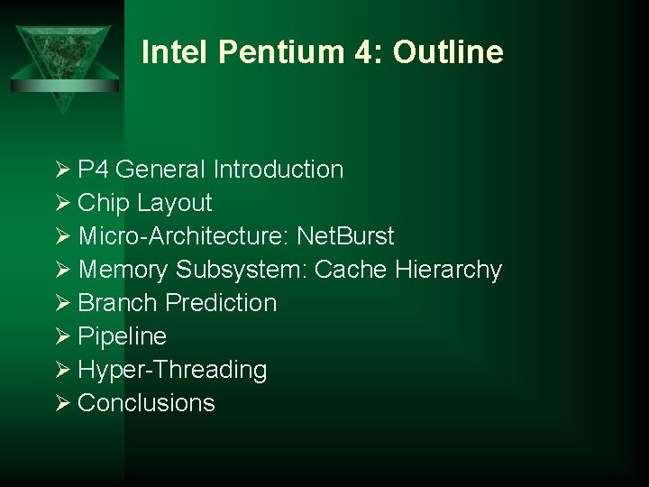 Intel Pentium 4: Outline Ø P 4 General Introduction Ø Chip Layout Ø Micro-Architecture: