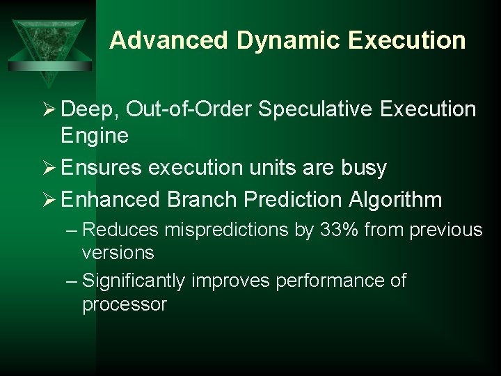 Advanced Dynamic Execution Ø Deep, Out-of-Order Speculative Execution Engine Ø Ensures execution units are