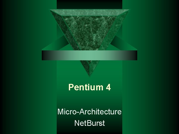 Pentium 4 Micro-Architecture Net. Burst 