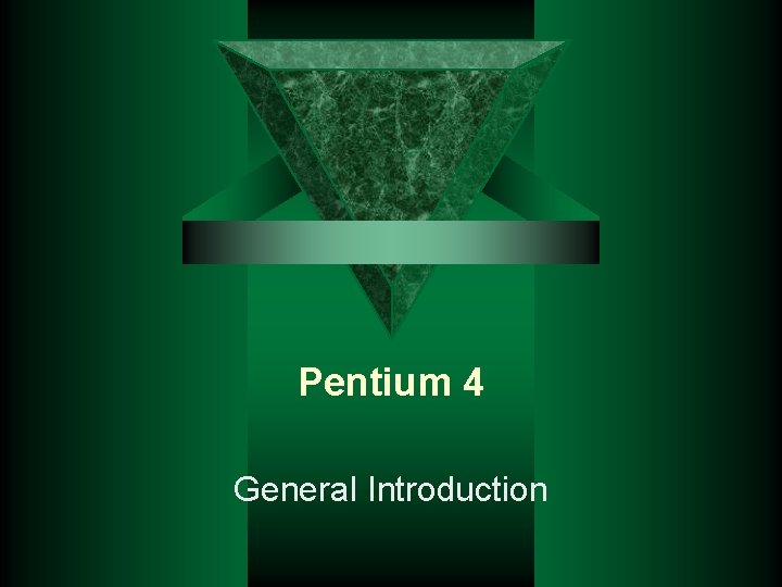 Pentium 4 General Introduction 