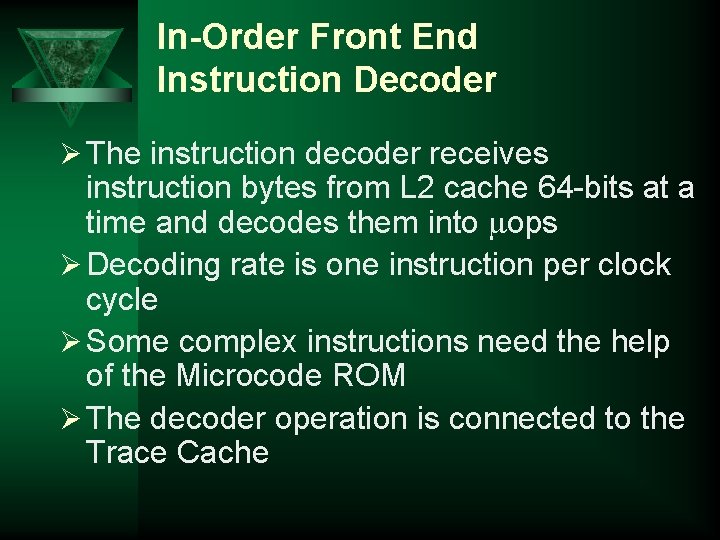 In-Order Front End Instruction Decoder Ø The instruction decoder receives instruction bytes from L