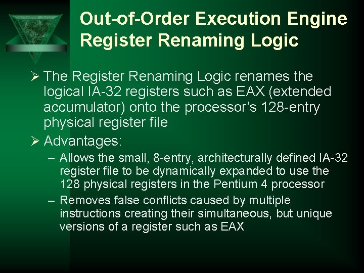 Out-of-Order Execution Engine Register Renaming Logic Ø The Register Renaming Logic renames the logical