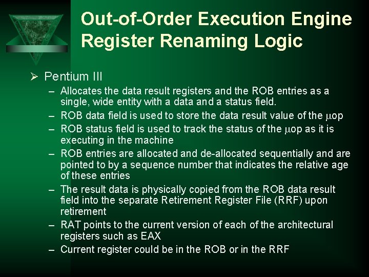 Out-of-Order Execution Engine Register Renaming Logic Ø Pentium III – Allocates the data result