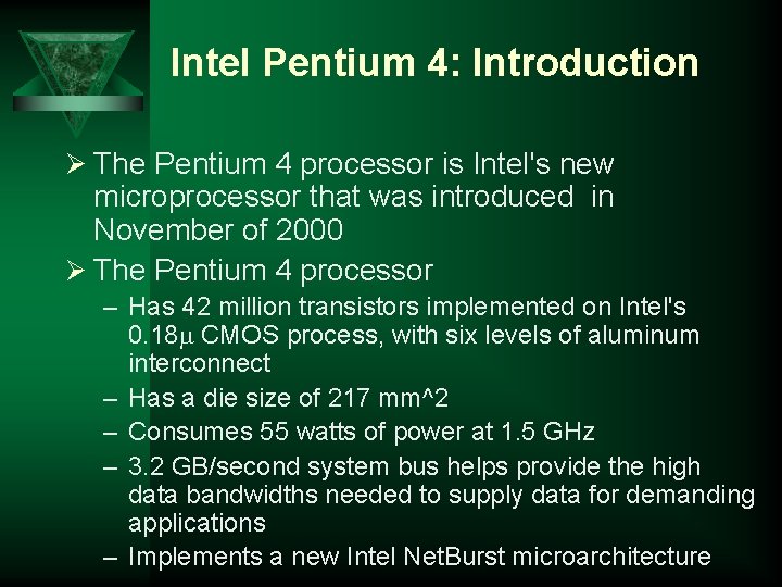 Intel Pentium 4: Introduction Ø The Pentium 4 processor is Intel's new microprocessor that