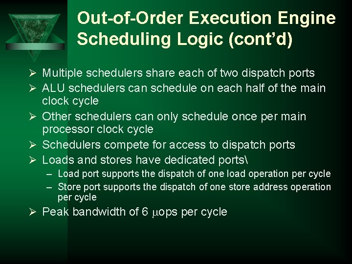 Out-of-Order Execution Engine Scheduling Logic (cont’d) Ø Multiple schedulers share each of two dispatch