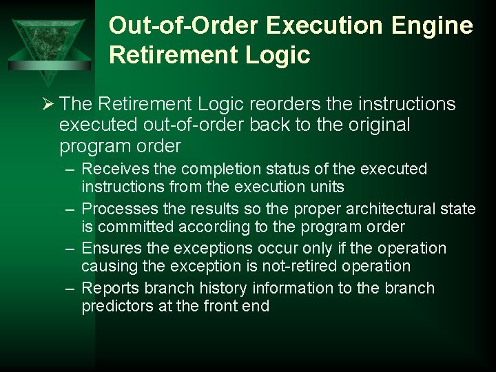 Out-of-Order Execution Engine Retirement Logic Ø The Retirement Logic reorders the instructions executed out-of-order